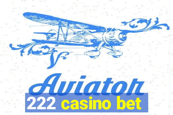 222 casino bet