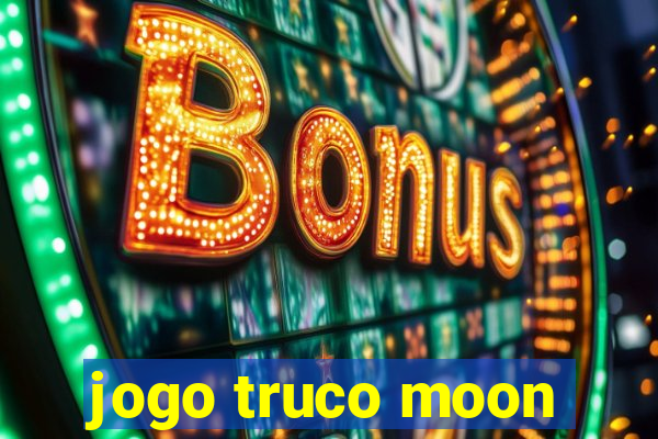 jogo truco moon