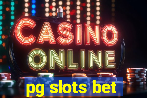 pg slots bet