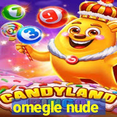 omegle nude