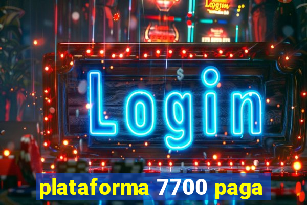 plataforma 7700 paga