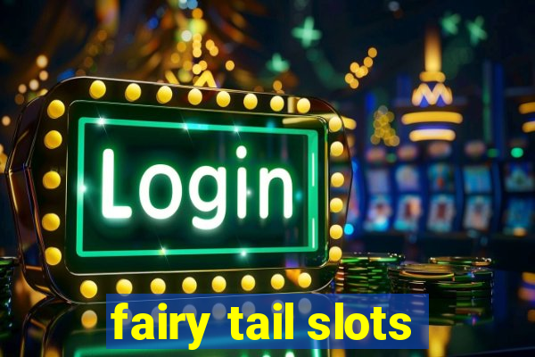 fairy tail slots