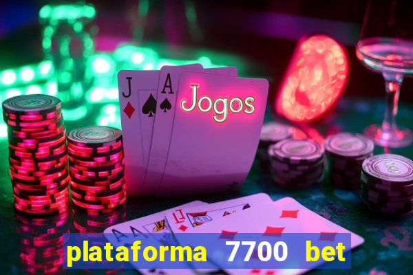 plataforma 7700 bet é confiável