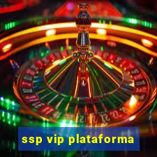 ssp vip plataforma