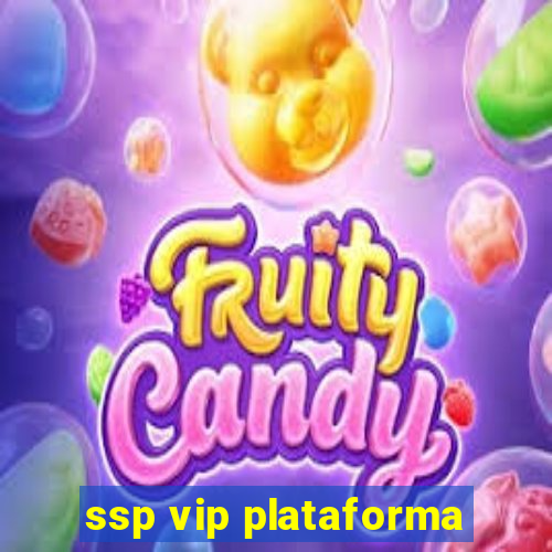 ssp vip plataforma