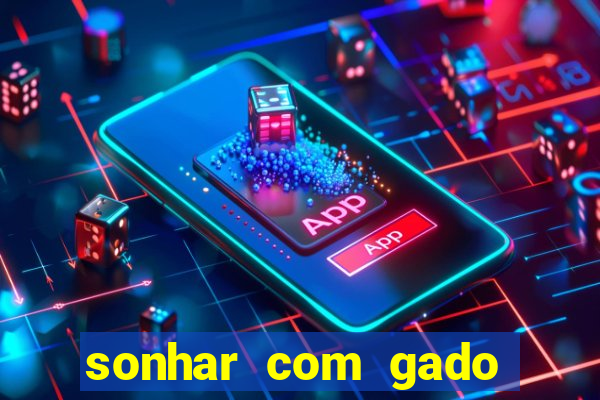 sonhar com gado jogo do bicho