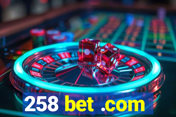 258 bet .com