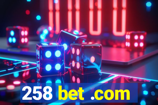 258 bet .com