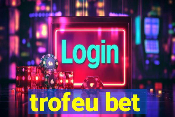 trofeu bet