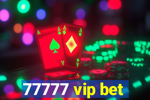 77777 vip bet