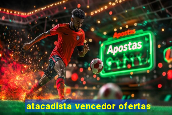 atacadista vencedor ofertas