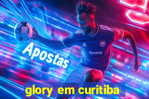 glory em curitiba