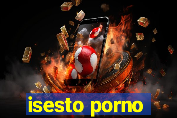 isesto porno