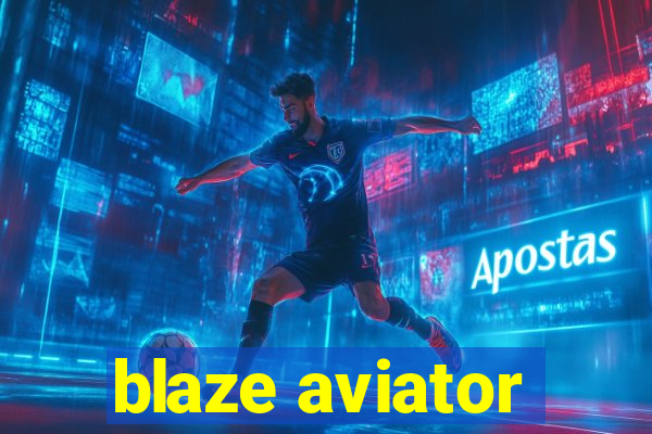 blaze aviator