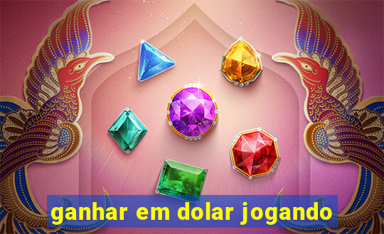 ganhar em dolar jogando