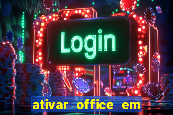 ativar office em 30 segundos