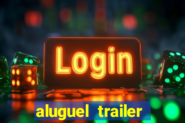 aluguel trailer porto alegre