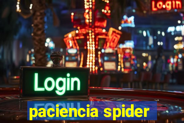 paciencia spider