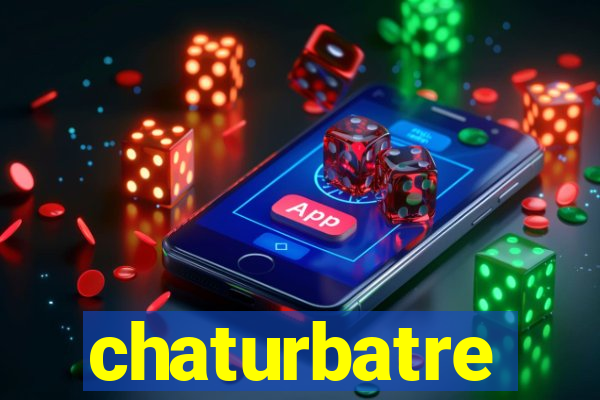 chaturbatre