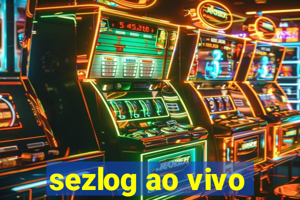 sezlog ao vivo