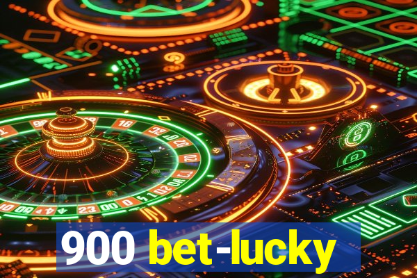 900 bet-lucky