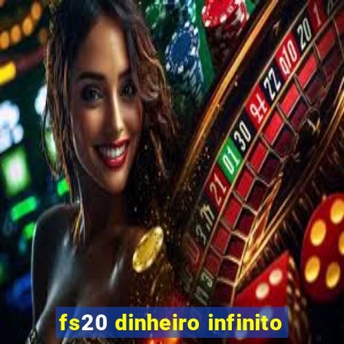 fs20 dinheiro infinito