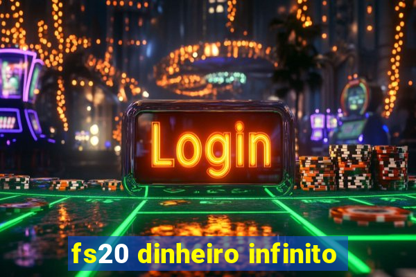 fs20 dinheiro infinito