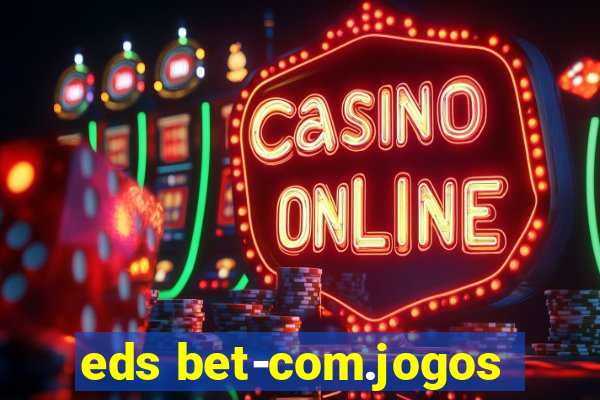 eds bet-com.jogos