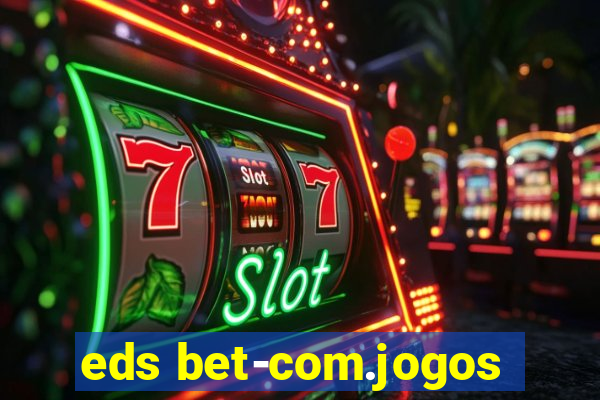 eds bet-com.jogos