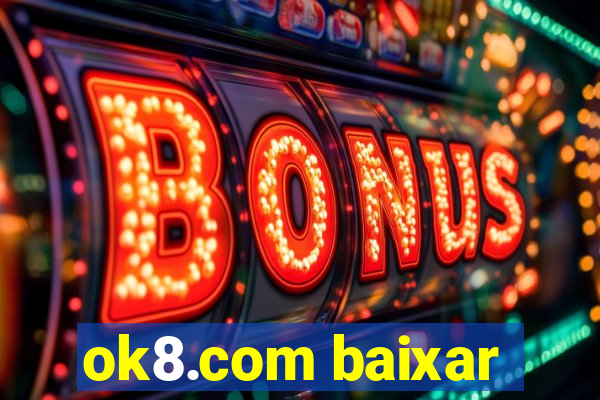 ok8.com baixar