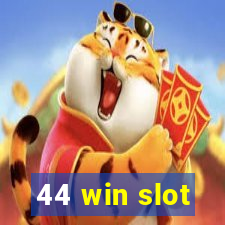 44 win slot