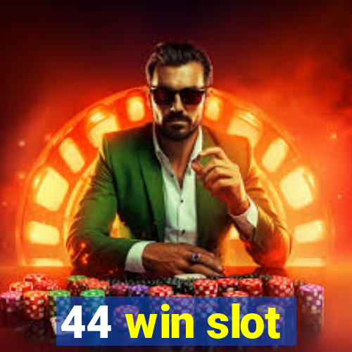 44 win slot