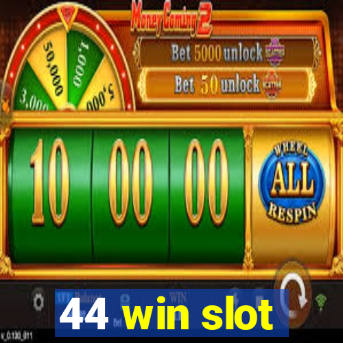 44 win slot