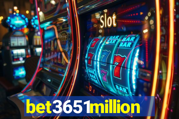 bet3651million