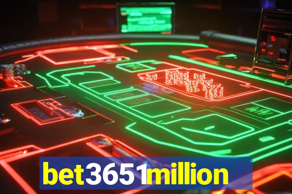 bet3651million