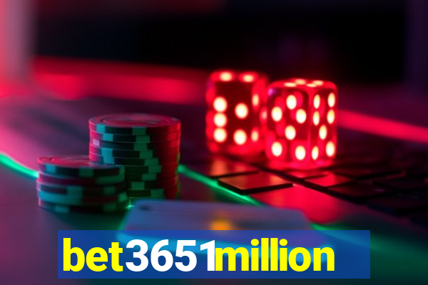 bet3651million