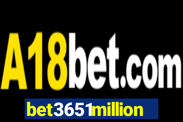 bet3651million