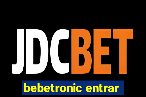 bebetronic entrar