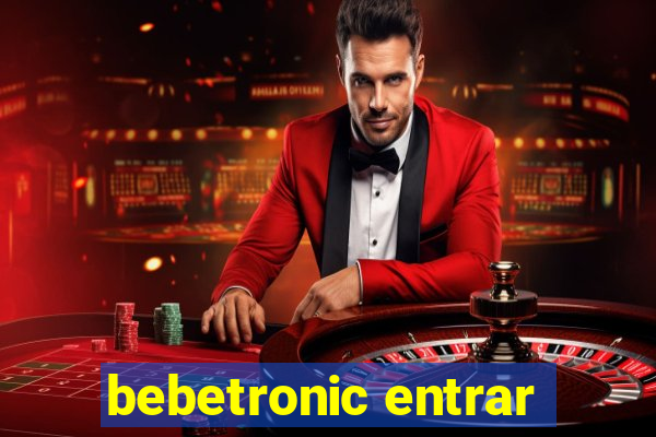 bebetronic entrar