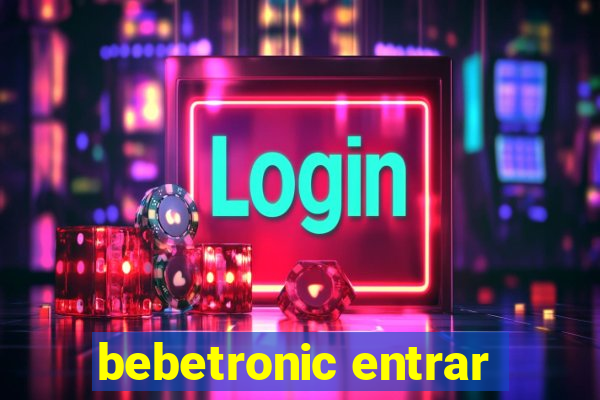 bebetronic entrar