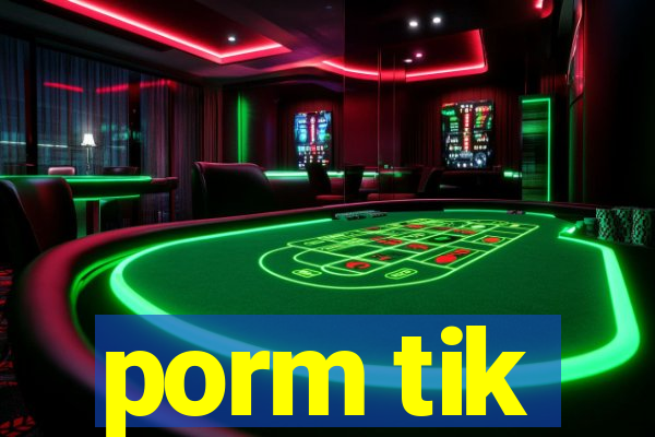 porm tik