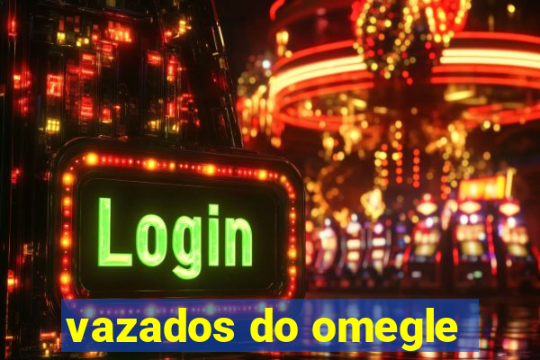 vazados do omegle