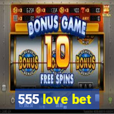 555 love bet