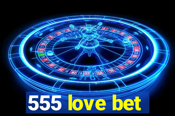 555 love bet