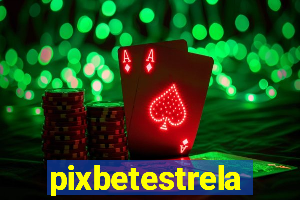 pixbetestrela