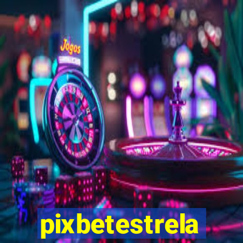 pixbetestrela