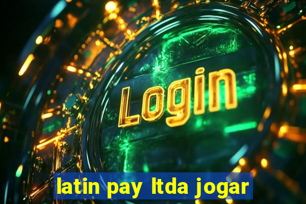 latin pay ltda jogar