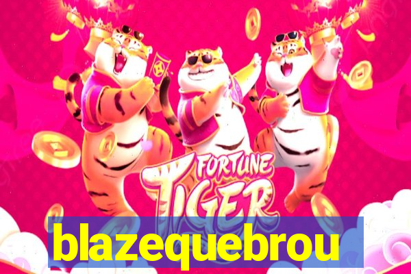 blazequebrou