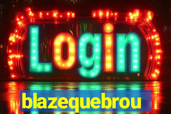 blazequebrou