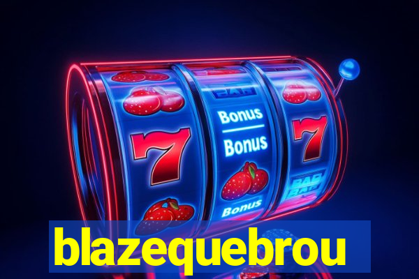 blazequebrou